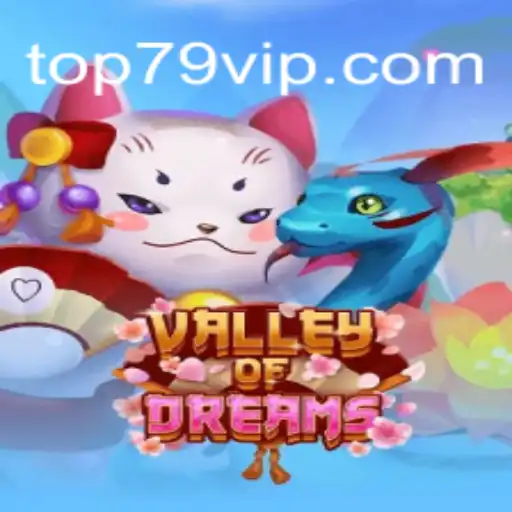 Descubra o Fascinante Jogo ValleyofDreams com 79VIP.COM